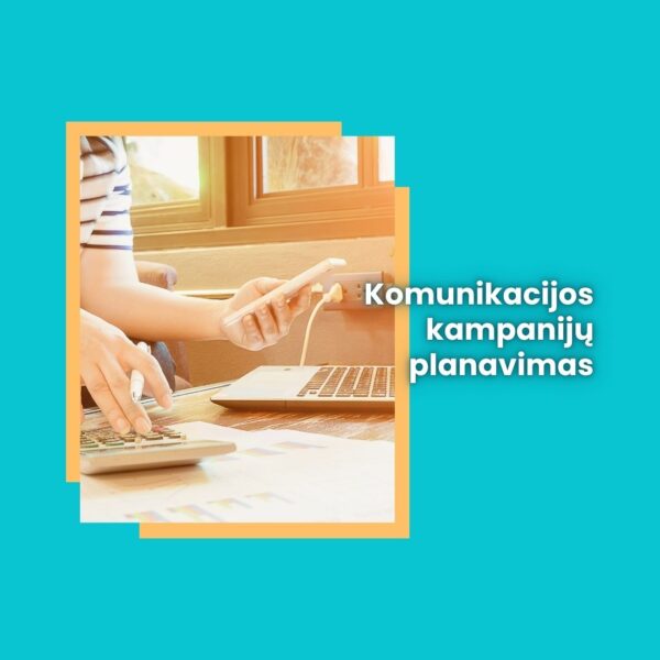 Komunikacijos kampanijų planavimas + aptarimas